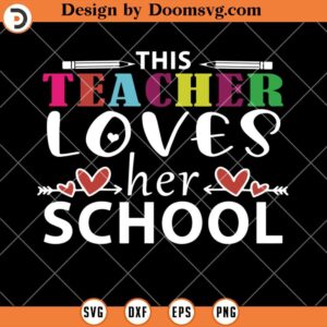 This Teacher Love Her School SVG, Teacher Life SVG, Teacher SVG