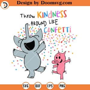 Throw Kindness Around Like Confetti SVG, Teacher SVG