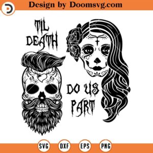 Til Death Do Us Part SVG, Sugar Skull Couple SVG, Sugar Skull SVG