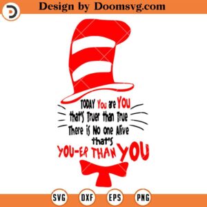 Today You Are You, Thats Truer Than True SVG, Dr Seuss SVG
