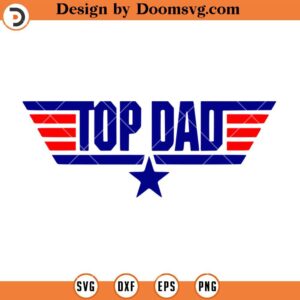 Top Dad SVG, Fathers Day SVG, Best Dad Ever SVG