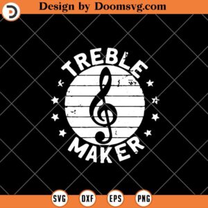 Treble Maker SVG, Funny Music SVG, Funny Guitarist SVG