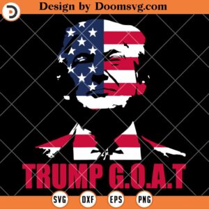 Trump GOAT Greatest Of All Time SVG, Patriotic Trump GOAT SVG