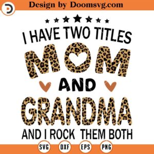 Two Titles Mom and Grandma Leopard SVG, Family SVG