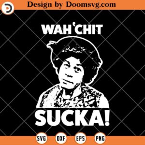 Wahchit Sucka SVG, Aunt Esther SVG, Sanford Son SVG