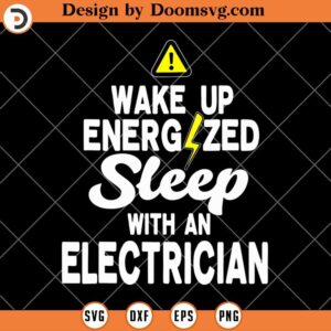 Wake Up Energzed Sleep With An Electrician SVG, Funny Electrician SVG