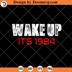 Wake Up Its 1984 SVG, Oingo Boingo SVG, Music Song SVG