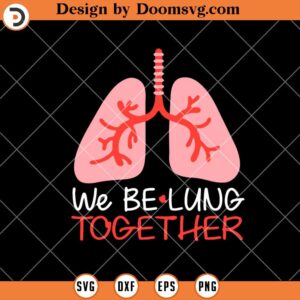 We Be Lung Together SVG, Funny Doctor Valentines SVG