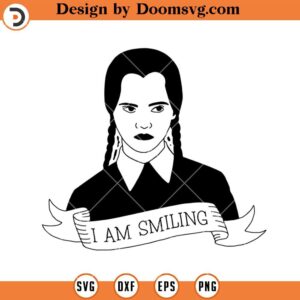 I Am Smiling SVG, Wednesday Halloween Addams SVG