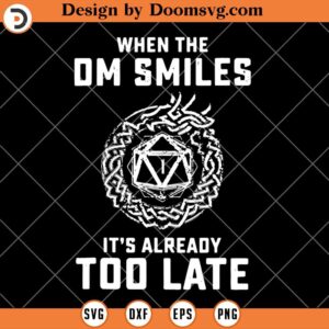 When The DM Smiles It's Already Too Late SVG, Dungeons And Dragons SVG, DnD Silhouette