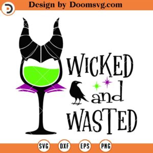 Wicked And Wasted SVG, Maleficent Halloween SVG, Maleficent Wine SVG