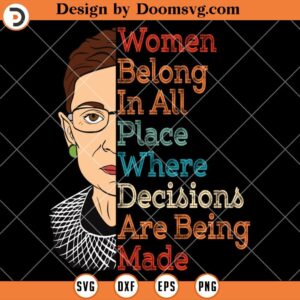 Women Belong In All Places SVG, Where Decisions Made SVG