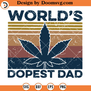 Worlds Dopest Dad SVG, Stoner SVG, Smoke Weed SVG