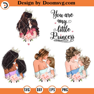 You Are My Little Princess PNG, Girl Mom PNG, Family PNG Download 4png in 1zip