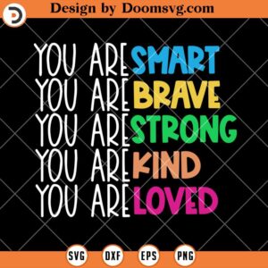 You Are SVG, Smart Brave Strong Kind Loved SVG, Bekind SVG