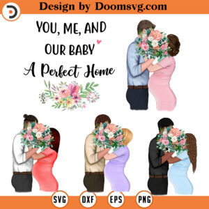You Me And Our Baby A Perfect Home PNG, Wedding PNG, Family PNG Download, 5 png in 1zip