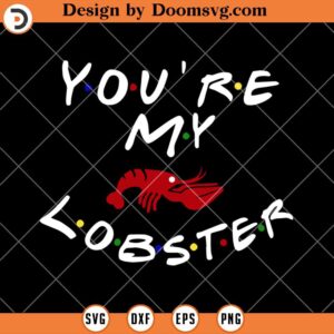 You're My Lobster SVG, Funny Friends SVG, Best Friends SVG