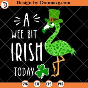 A Wee Bit Irish Today SVG, Flamingo St Patricks Day SVG