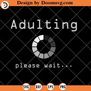 Adulting Please Wait SVG, Loading 18th Birthday SVG