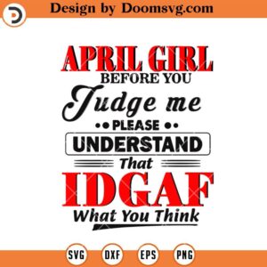 April Girl Before You Judge Me SVG, April Birthday SVG