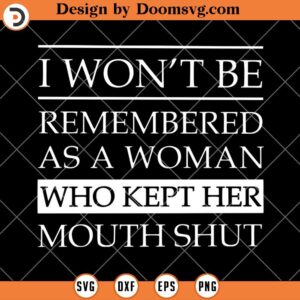 As A Woman Who Kept Her Mouth Shut SVG, Funny SVG