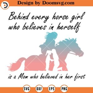 Behind Every Horse Girls Who Believes In Herself SVG, Horse Lover SVG, Horse Riding SVG