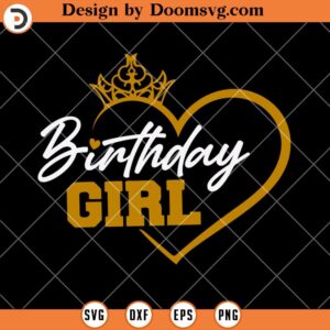 Birthday SVG, Birthday Girl SVG, Birthday Queen SVG