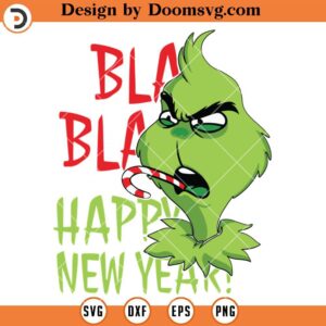 Bla Bla Happy New Year SVG, Grinch Christmas SVG