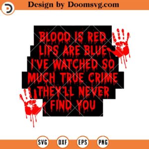 Blood Is Red SVG, True Crime Poem SVG, Funny Horror SVG