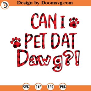 Can I Pet Dat Dawg Buffalo Plaid SVG, Dog SVG