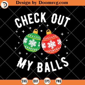 Check Out My Balls Joke SVG, Christmas Shirt SVG, Merry Xmas SVG