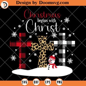 Christmas Begin With Christ SVG, Snowman Christmas Quotes SVG