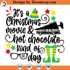 Christmas Movie and Hot Chocolate SVG, Kind Of Day SVG, Christmas ELF SVG