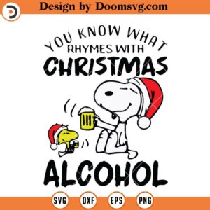 Christmas Snoopy Beer SVG, Do You Know What Rhymes With Christmas Alcohol SVG