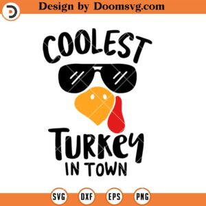 Coolest Turkey In Town SVG, Turkey Face SVG, Funny Thanksgiving SVG
