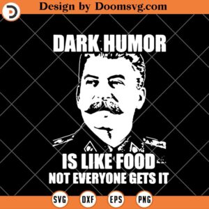 Dark Humor SVG, Not Everyone Gets It, History funny SVG