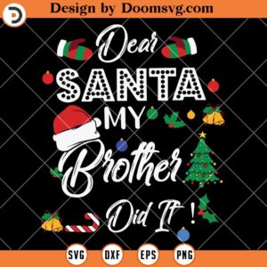 Dear Santa My Brother Did It SVG, Christmas SVG