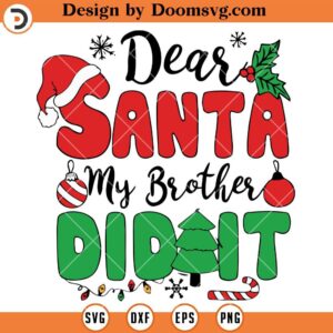 Dear Santa My Brother Did It SVG, Christmas SVG Files For Cricut