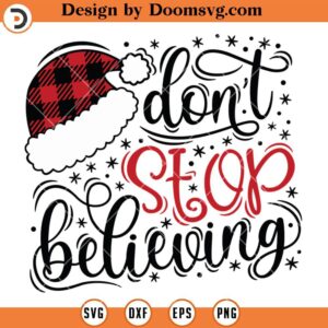 Don't Stop Believing SVG, Christmas Quotes SVG