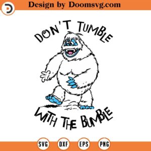 Don't Tumble With The Bumble SVG, Funny Christmas SVG