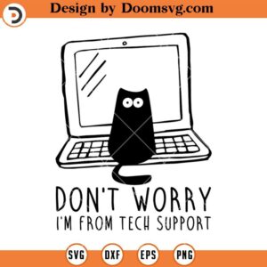 Don't Worry I'm From Tech Laptop Black Cat SVG, Funny Cat SVG