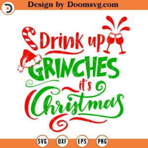 Drink Up Grinches Its Christmas SVG, Grinch Christmas Wine SVG