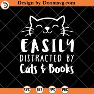 Easily Distracted By Cats And Books SVG, Funny Cat And Book SVG