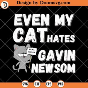 Even My cat Hates Gavin New Som SVG, Funny Cat SVG, Cat Lover SVG