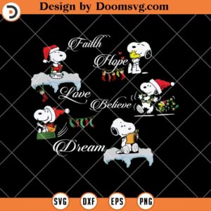 Faith Hope Love Believe Dream SVG, Christmas Snoopy SVG