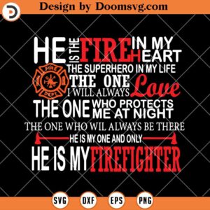 Firefighter SVG, Fire In My Heart, Superhero In My Life SVG