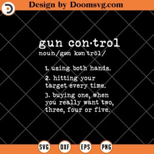 Gun Control Definition SVG, Funny Gun Owner SVG