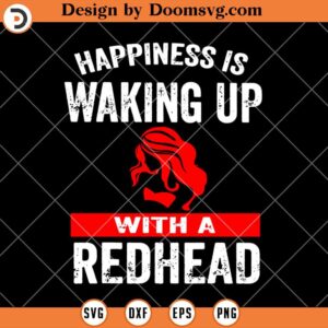 Happiness Is Waking Up With A Redhead, Funny SVG