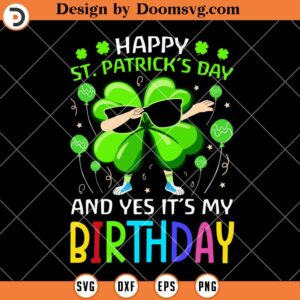 Happy St Patricks Day And Birthday SVG, Dabbing Shamrock SVG