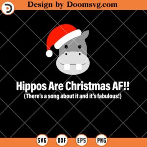 Hippos Are Christmas AF SVG, Fabulous Song SVG File For Cricut